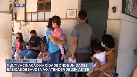 Sábado, em Ipatinga: Multivacinação na cidade, Unidades Básicas de Saúde vão atender de 08h às 16h.