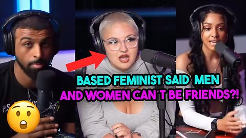 Based FEMINIST Shocked Myron And Said Men And Women CAN'T Be Friends