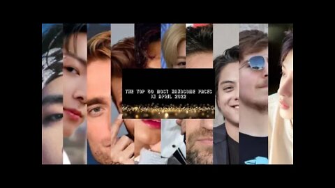 [Official] THE TOP 50 MOST HANDSOME FACES IN APRIL 2022