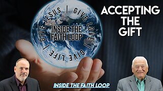 Accepting the Gift | Inside the Faith Loop