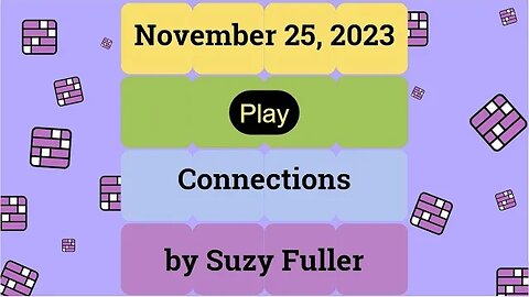 Connections for November 25, 2023: A daily game of grouping words that share a common thread
