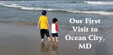 Join Us On Our First Ever Visit To Ocean City, Maryland! (Part 1)