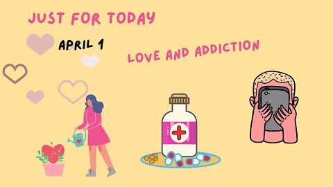 Just for Today - 4-1 - Love and addiction