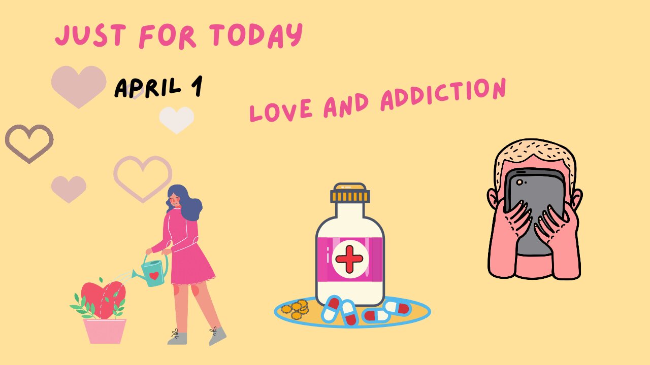 Just for Today - 4-1 - Love and addiction