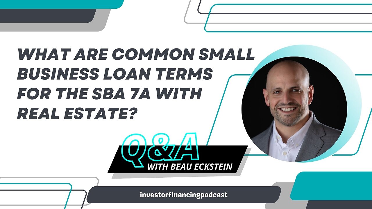 What Are Common Small Business Loan Terms for the SBA 7a with Real Estate?