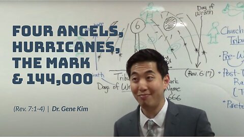 #50 Four Angels, Hurricanes, The Mark & 144,000 (Rev. 71-4) Dr. Gene Kim