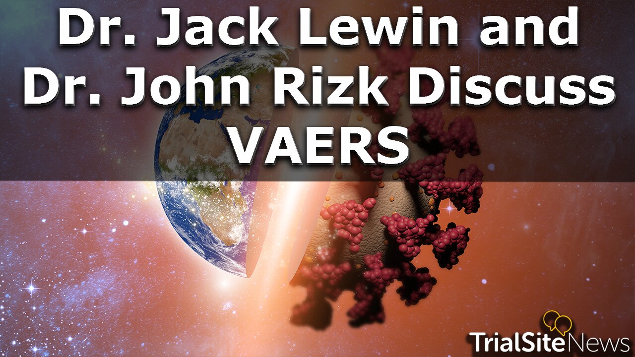 Dr. Jack Lewin and Dr. John Rizk Discuss VAERS | Interview