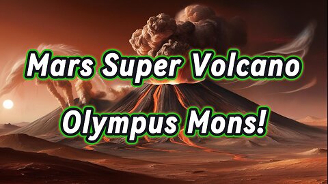 Super Volcano On Mars: Olympus Mons!