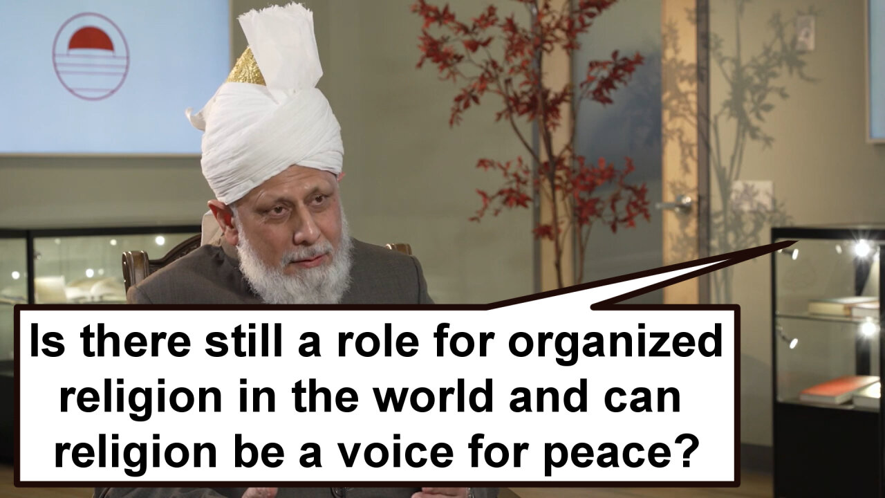 Is there still a role for organized religion in the world and can religion be a voice for peace?