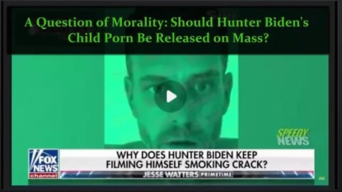 A Question of Morality: Should Hunter Biden's Child XXX Selfie Videos Be Released on the Internet?