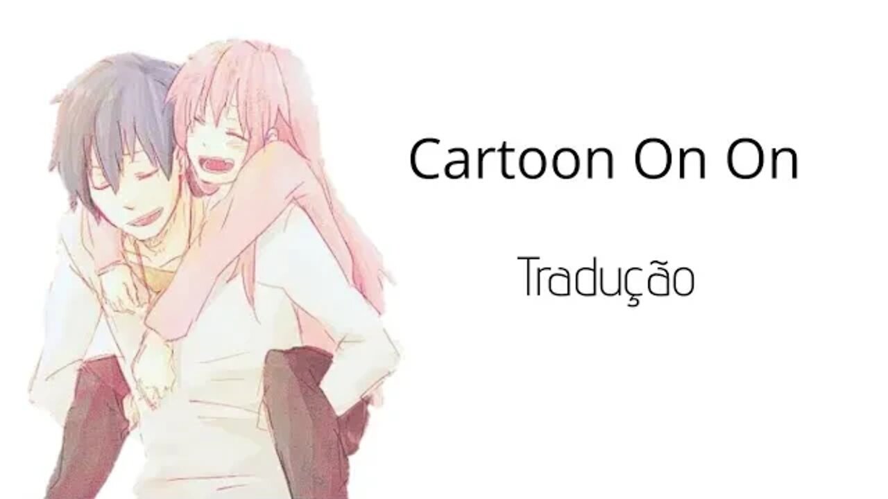 Cartoon On & On [ Tradução / Legendado ]
