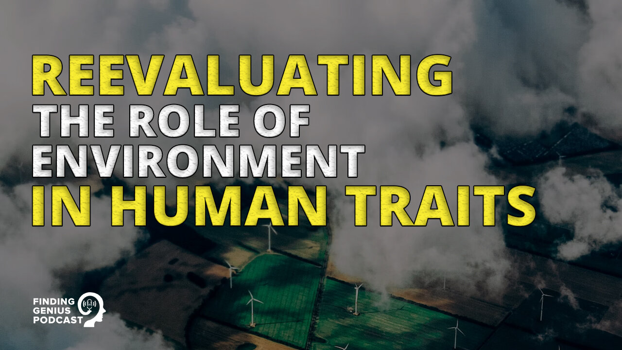 Reevaluating the Role of Environment in Human Traits