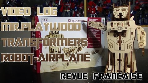 [Francais] Video Log Assemblage du Mr Playwood Transformers Robot-Avion