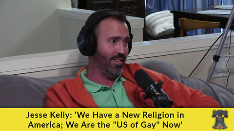 Jesse Kelly: 'We Have a New Religion in America; We Are the "US of Gay" Now'