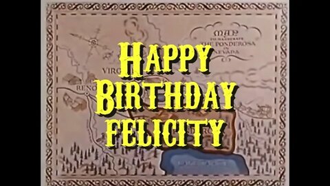 Happy birthday Felicity! Bonanza Style!