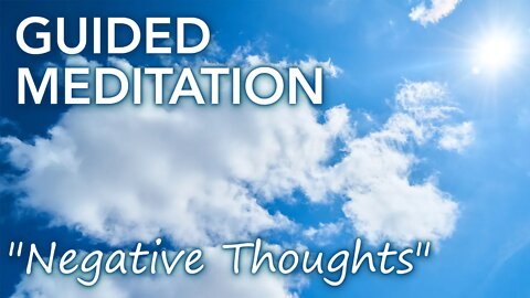 Release negative thoughts meditation [12 minutes]