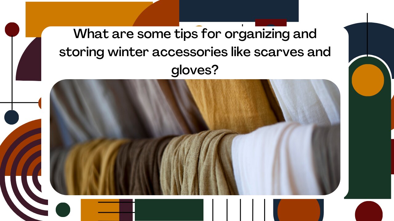 What are some tips for organizing and storing winter accessories like scarves and gloves?