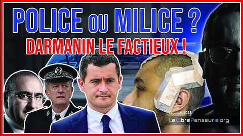 Direct 26 jui. 23 : Police ou Milice ? Darmanin le factieux ! par Salim Laïbi