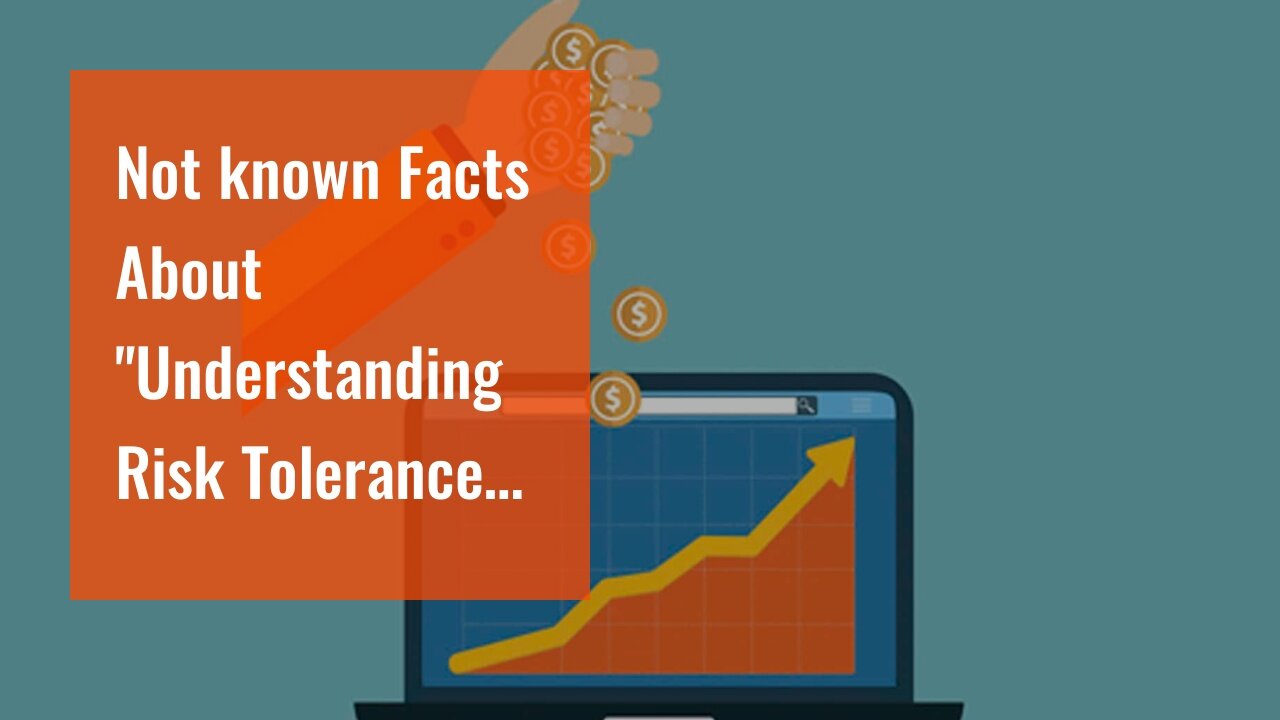 Not known Facts About "Understanding Risk Tolerance in Retirement Investing"