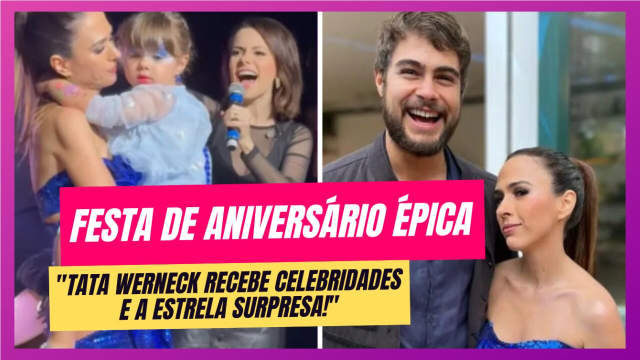 Clara Maria Brilha na Comemoração de Aniversário de Tata Werneck ao Lado de Famosos!