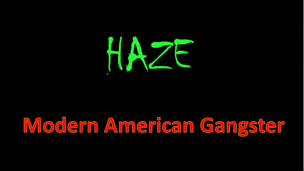 HAZE - Modern American Gangster