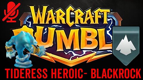 WarCraft Rumble - Tideress Heroic - Blackrock