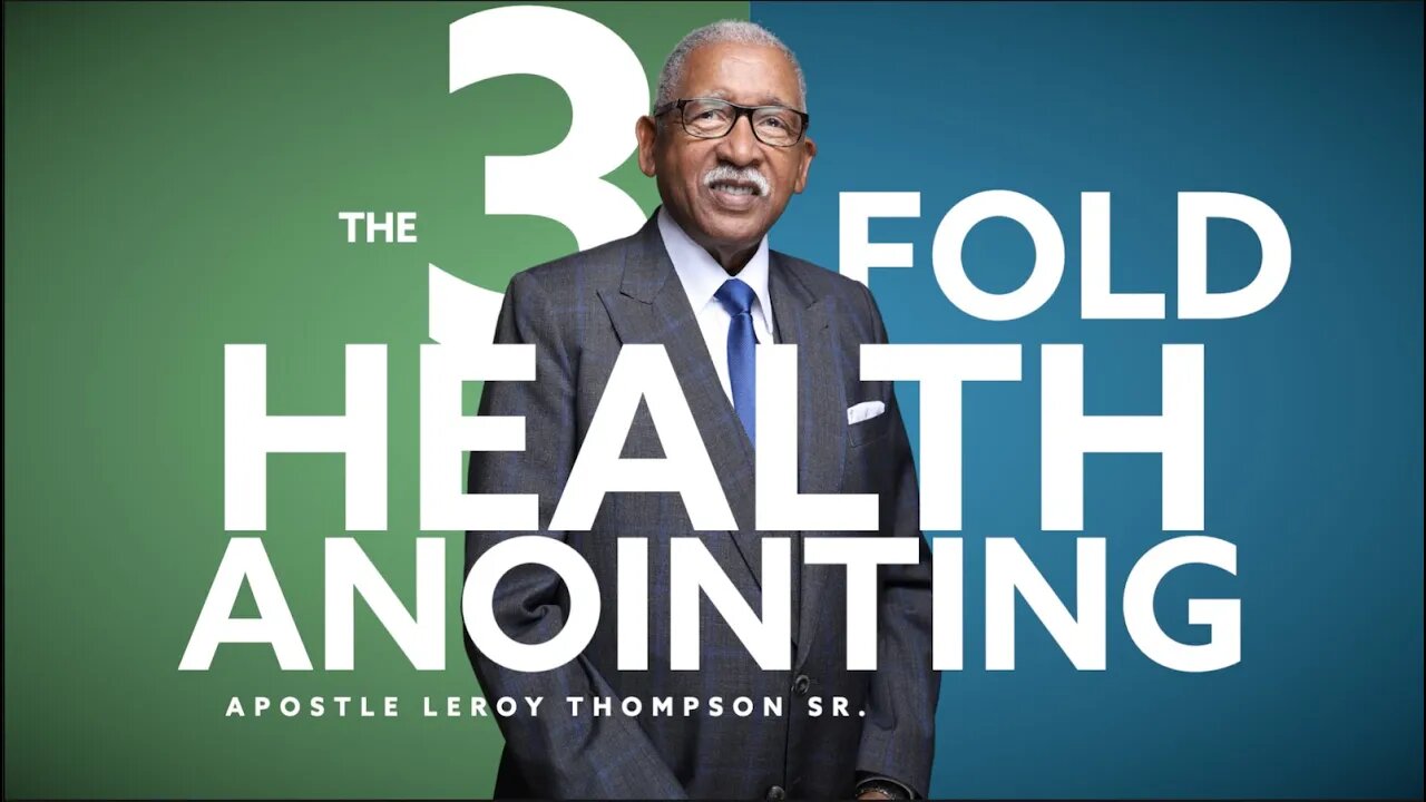 The 3-Fold Health Anointing | Apostle Leroy Thompson Sr.