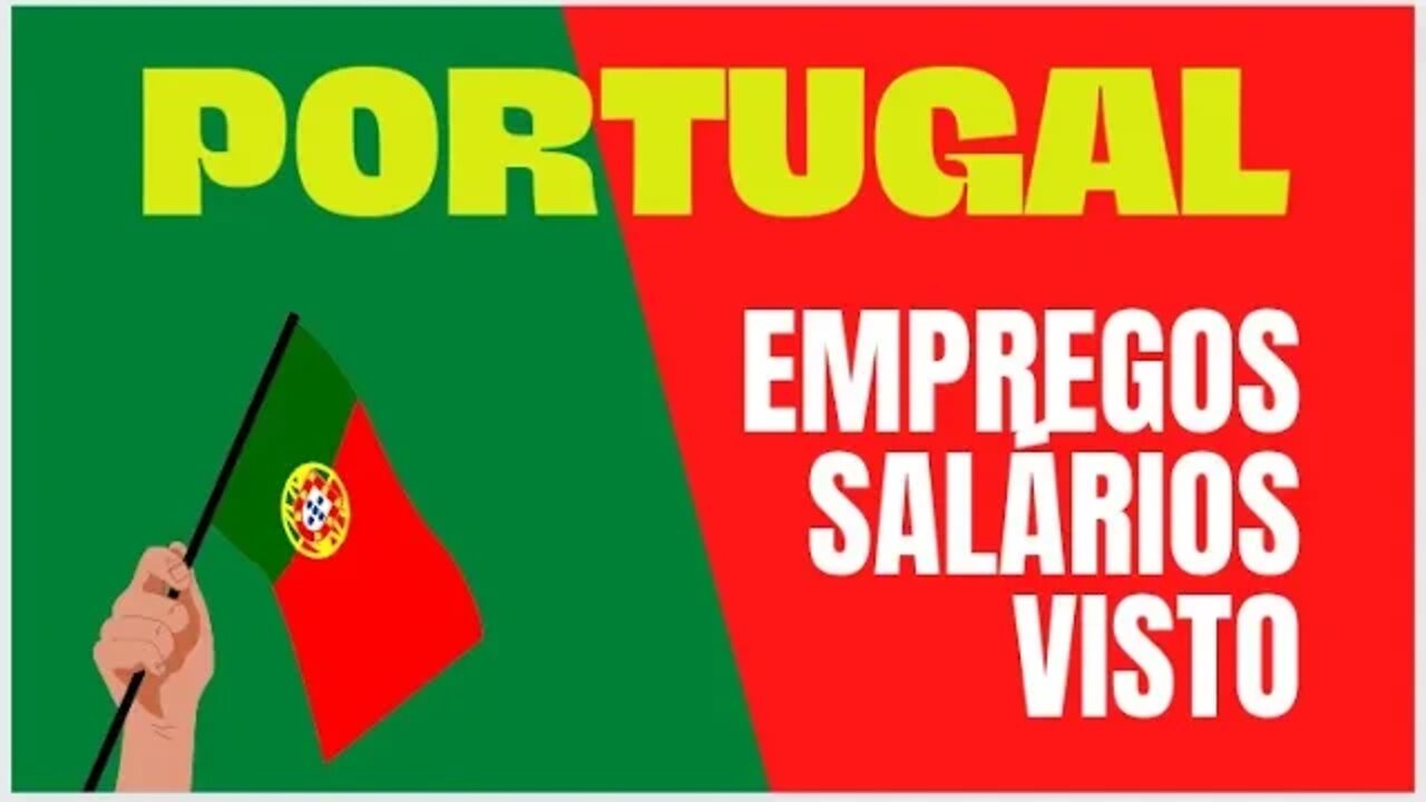 EMPREGOS, SALARIOS E VISTO PARA ESTRANGEIROS EM PORTUGAL