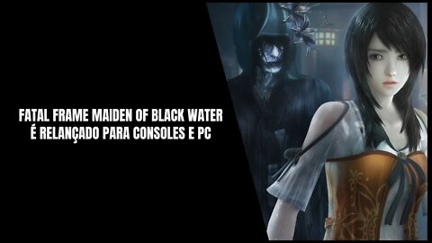 Fatal Frame Maiden of Black Water PS4, Xbox One, Switch, PS5, Xbox Series e PC (Já Disponível)