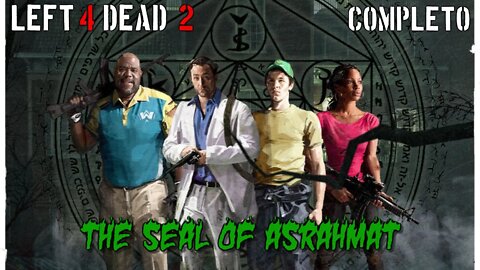 Left 4 Dead 2: The Seal Of Asrahmat (Completo) (Mapa da Comunidade) (Playthrough) (No Commentary)