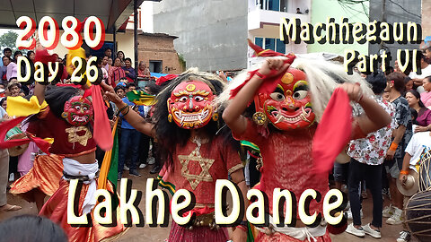 Lakhe Dance, Machhegaun | 2080-04-27 | Part VI