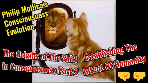 The Origins Of The Shift In Conscousness Part 2 / Establishing The Intent Of Humanity