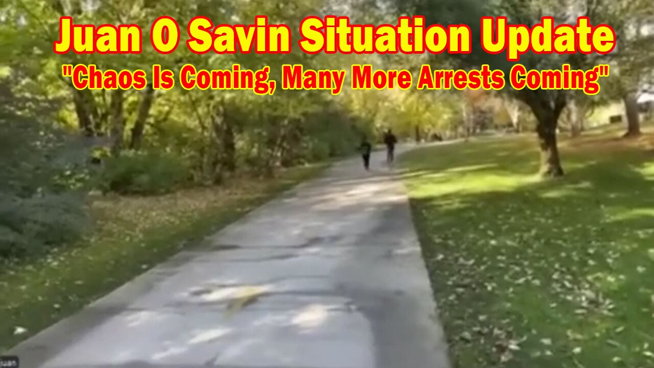 Juan O Savin Situation Update Oct 28: "Chaos Is Coming, Many More Arrests Coming"