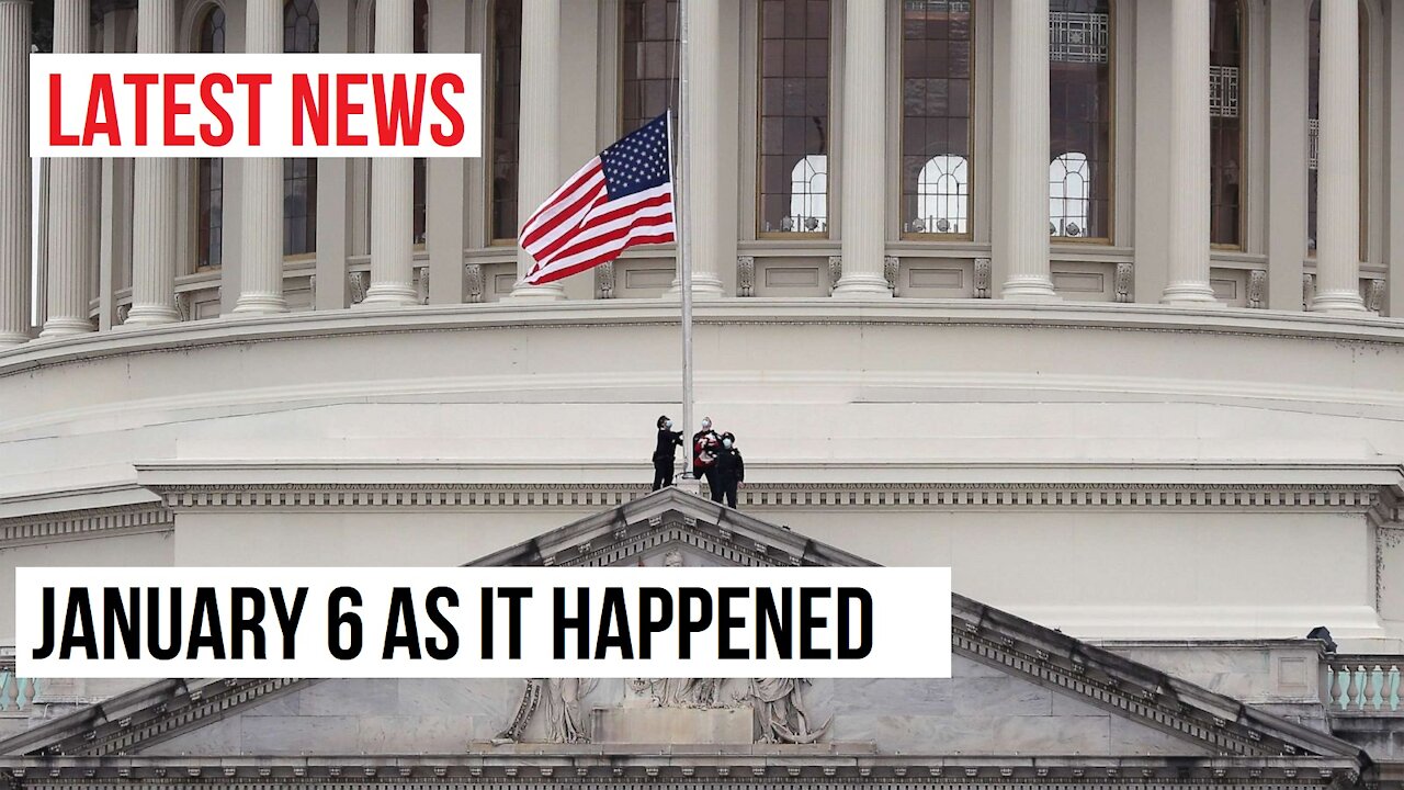 JANUARY 6 CAPITOL BUILDING AS IT HAPPENED | LATEST NEWS