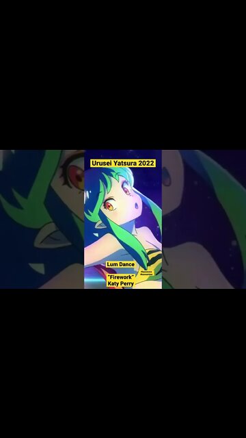 Urusei Yatsura 2022 : Lum Dance “Firework” by Katy Perry #kaosnova #kaosanime