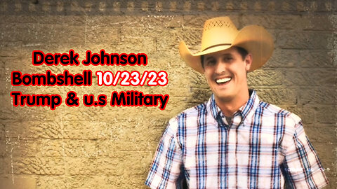 Derek Johnson Bombshell 10/23/23 > Trump & u.s Military