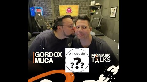 Gordox e Muca Monark Talks 02