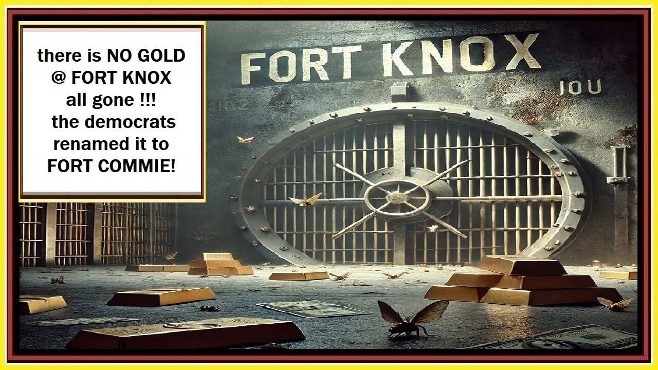 there is NO GOLD @ FORT KNOX