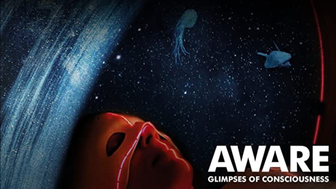 AWARE: Glimpses of Consciousness (Documentary)