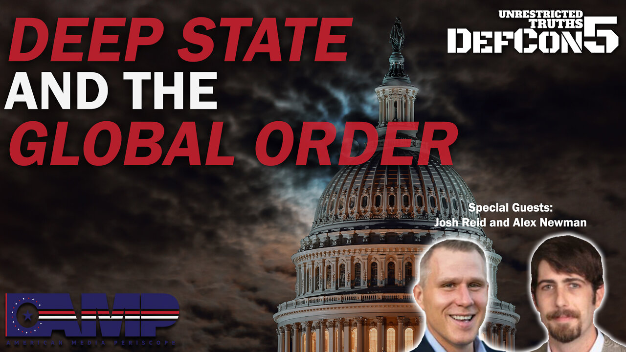 Deep State and the Global Order with Josh Reid and Alex Newman | Unrestricted Truths Ep. 124