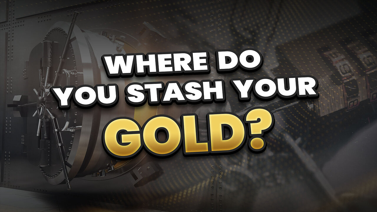 Where do you stash your Gold?