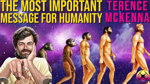 The Most Important Message Terence McKenna Left for Humanity