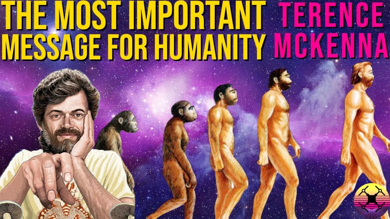 The Most Important Message Terence McKenna Left for Humanity