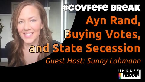 #Covfefe Break: Ayn Rand, Buying Votes, and State Secession (With Guest Host Sunny Lohmann)