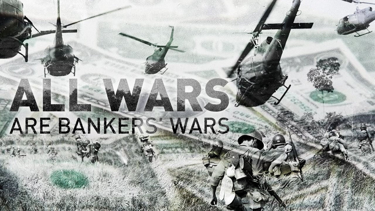 All Wars Are Bankers' Wars
