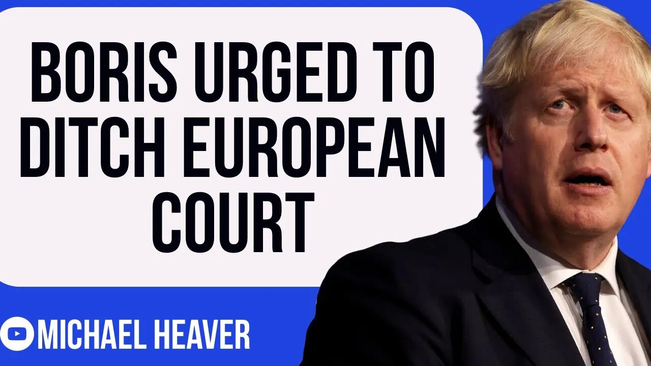 Boris Urged To DITCH European Court