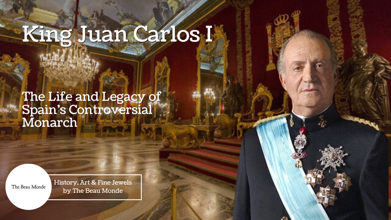 King Juan Carlos I - The Life and Legacy of Spain's Controversial Monarch