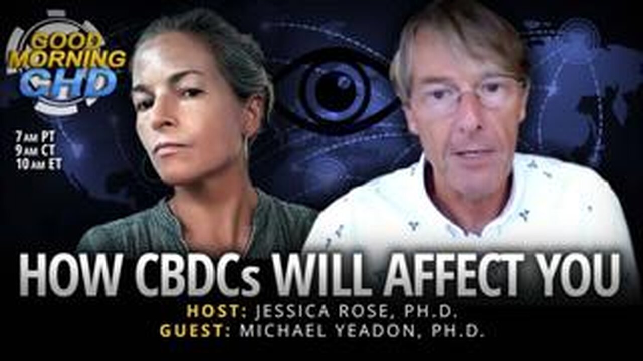 How CBDCs Will Affect You with Michael Yeadon, PH.D. and Jessica Rose, P.H.D.