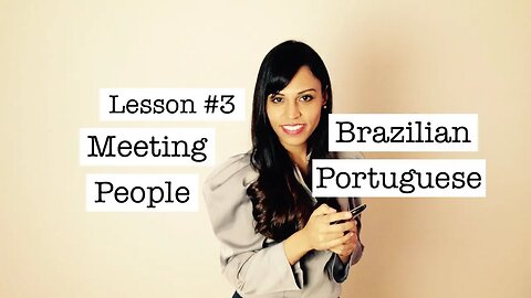 Brazilian Portuguese for Travelers - Lesson #3 Meeting people