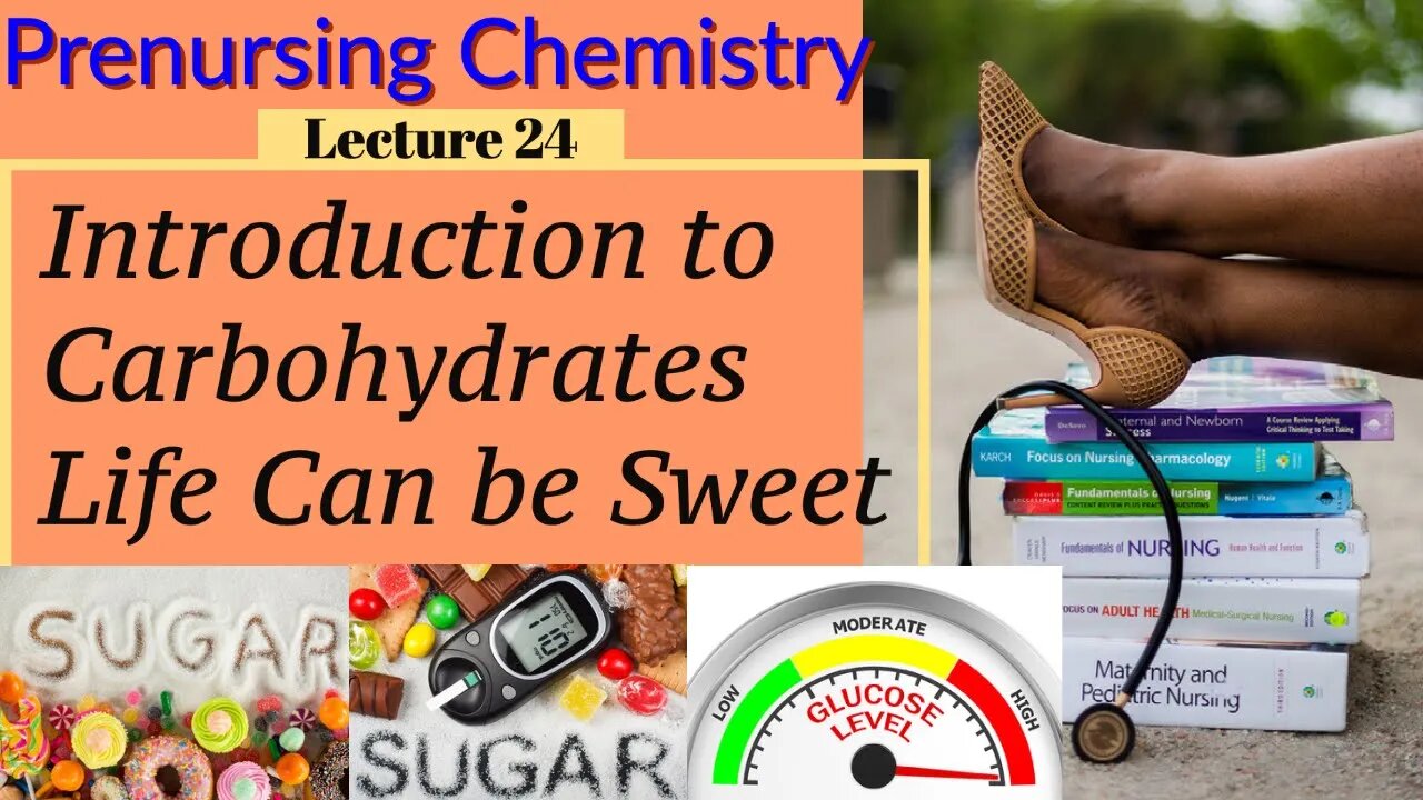 Introduction to Carbohydrate Video and Sugar Chemistry for Nurses Lecture Video (Lecture 24)